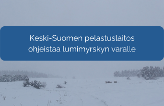 Luminen maisema ja teksti "Keski-Suomen pelastuslaitos ohjeistaa lumimyrskyn varalle"